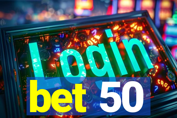 bet 50